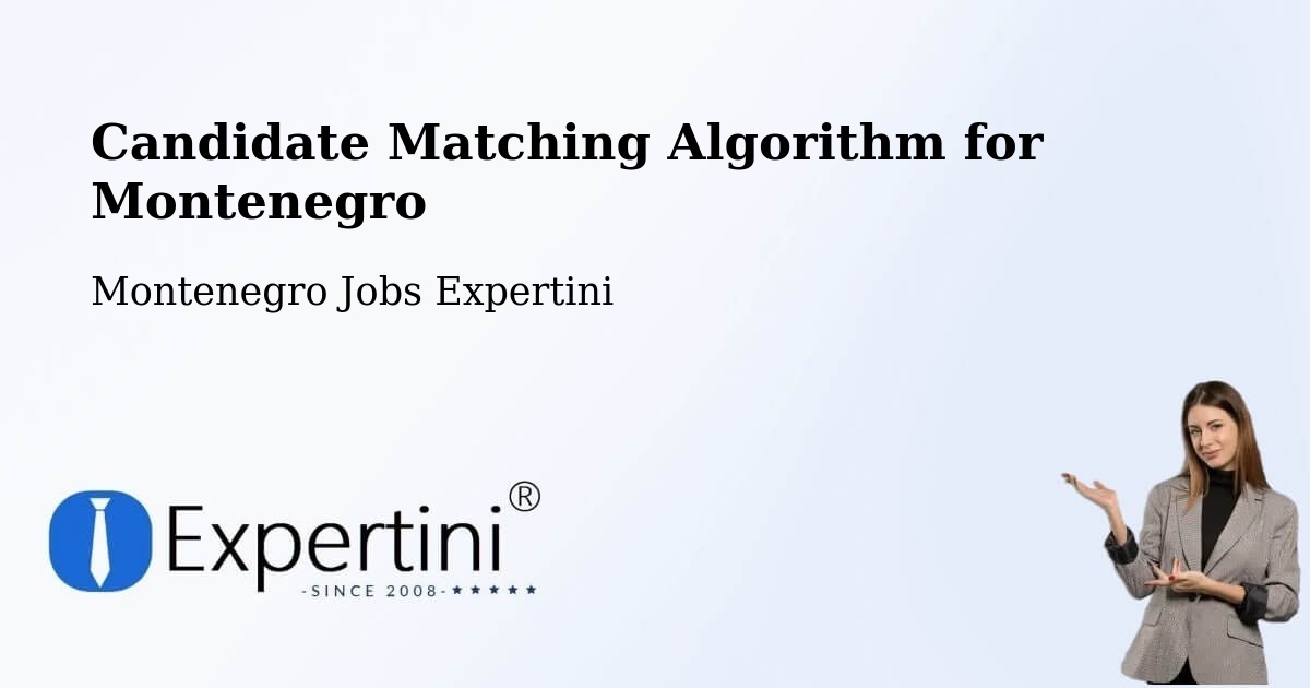 Candidate Matching Algorithm Overview – Risan - Montenegro Jobs Expertini