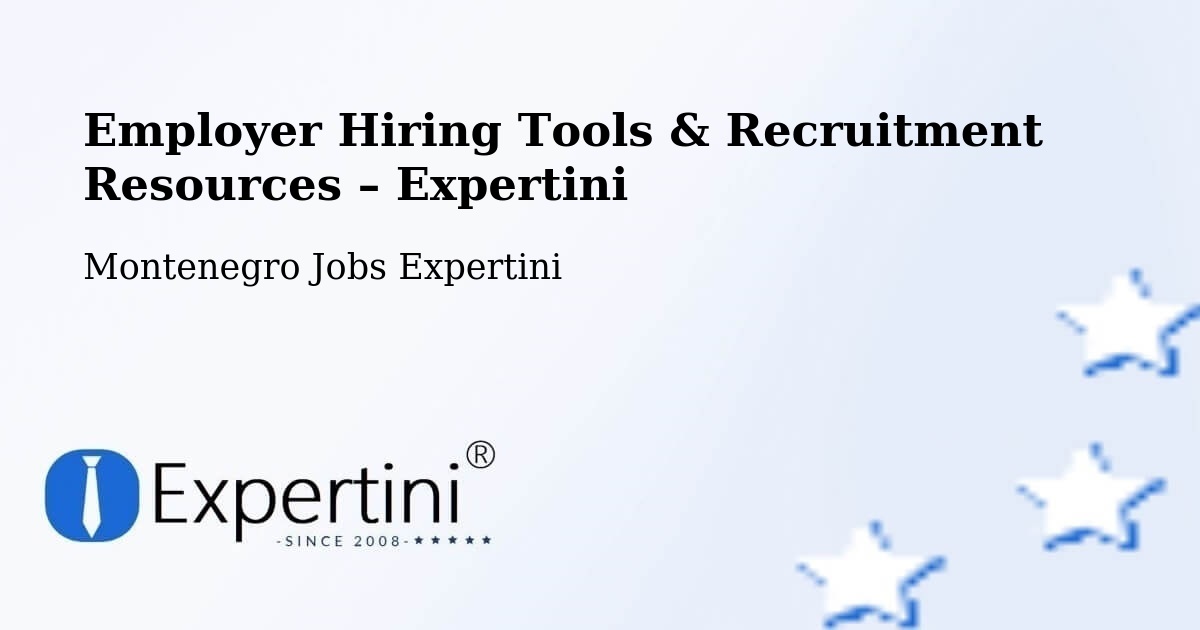 Employer Hiring Tools & Recruitment Resources – Risan - Risan, Montenegro Jobs Expertini