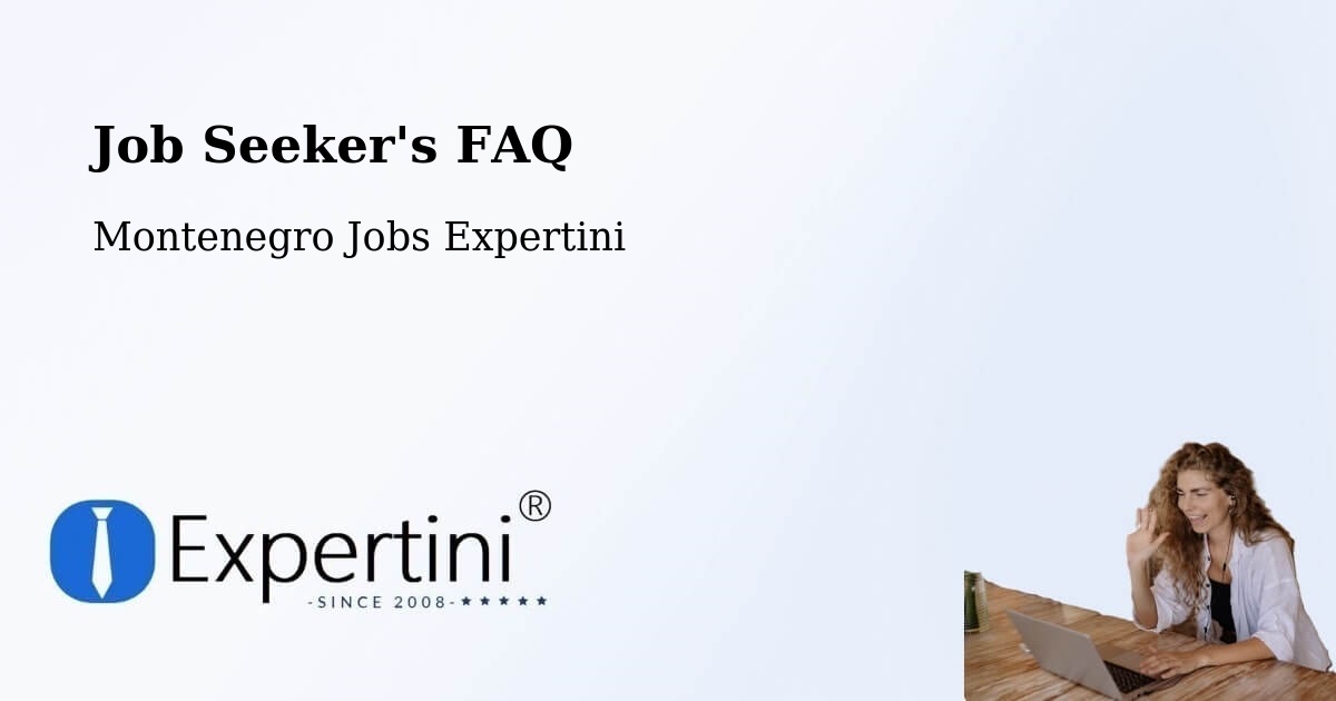 Job Seeker FAQ – Risan - Montenegro Jobs Expertini