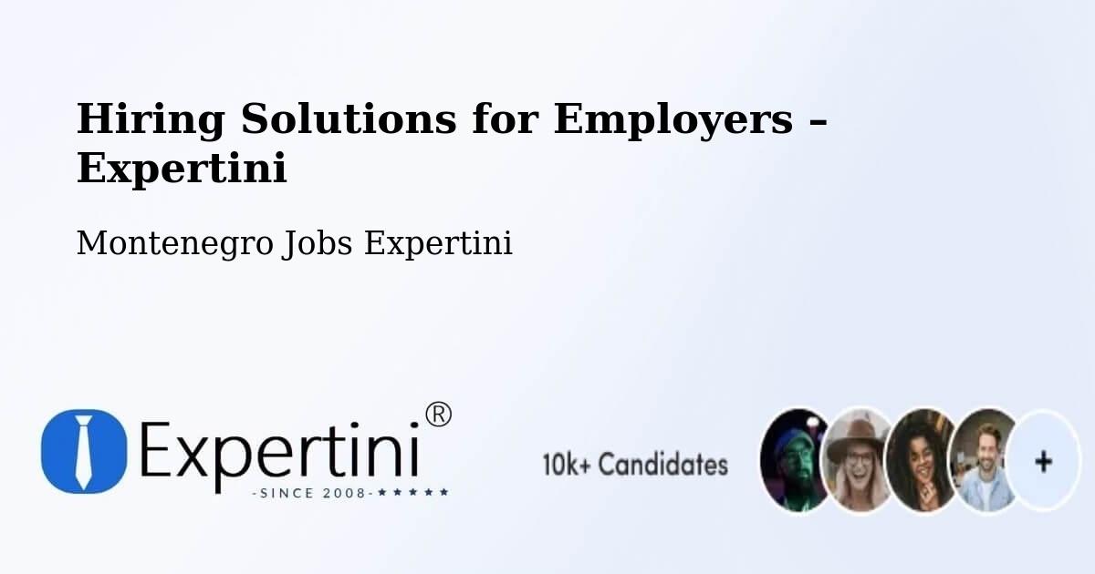 Hiring Solutions for Employers in Risan - Risan, Montenegro Jobs Expertini