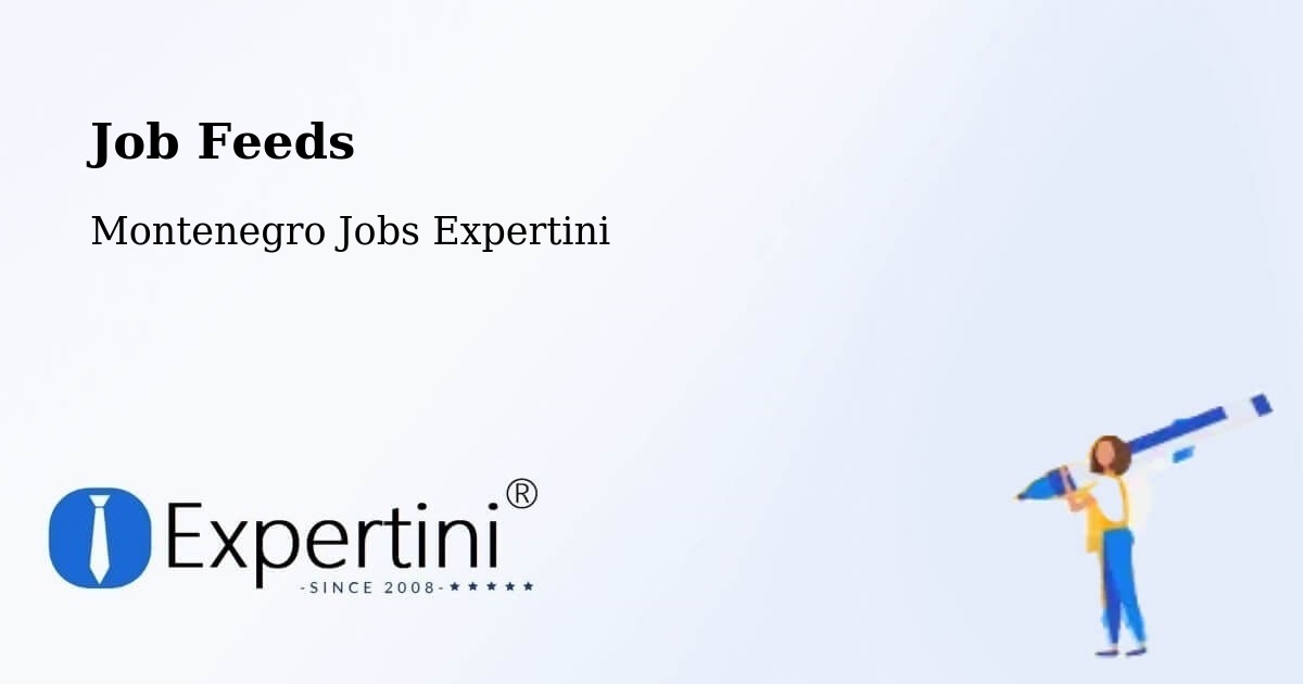 Job Listings Feed – Risan - Montenegro Jobs Expertini